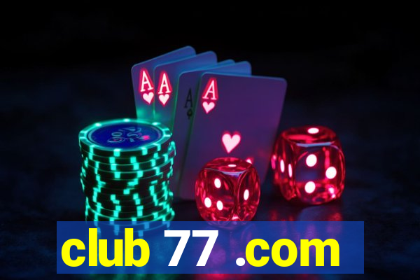 club 77 .com